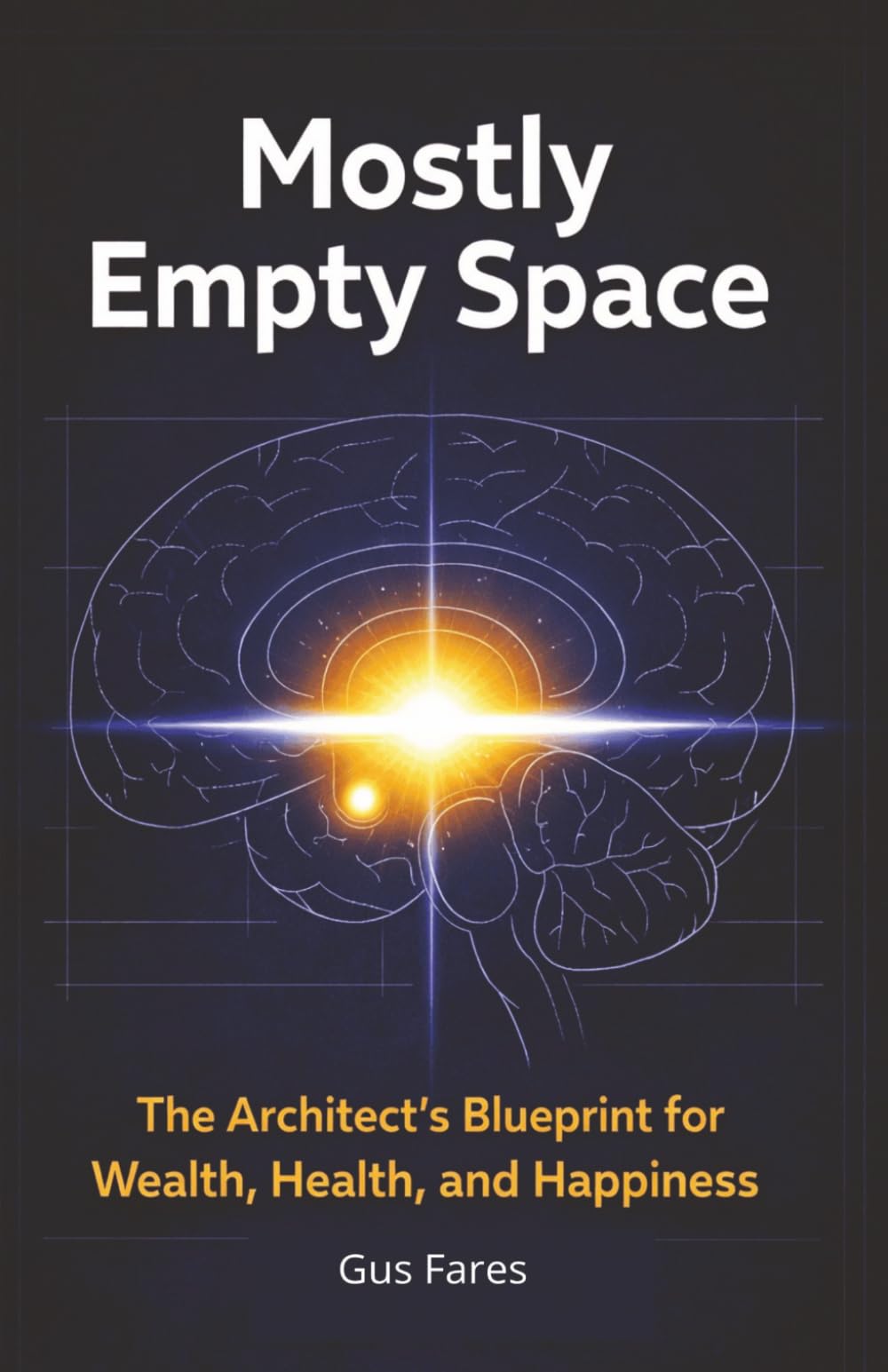 Mostly Empty Space: The Architect's Blueprint for Wealth, Health, and Happiness