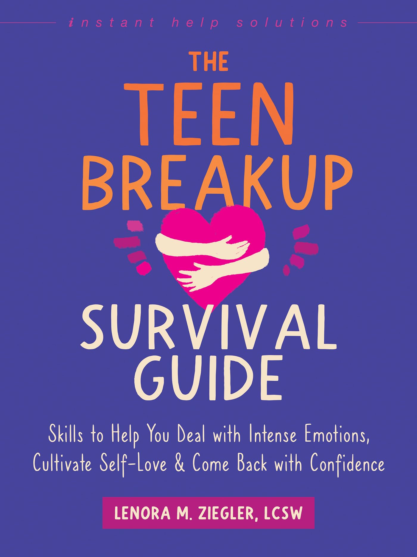 The Teen Breakup Survival Guide: Skills to Help. Ziegler, Ziegler,**