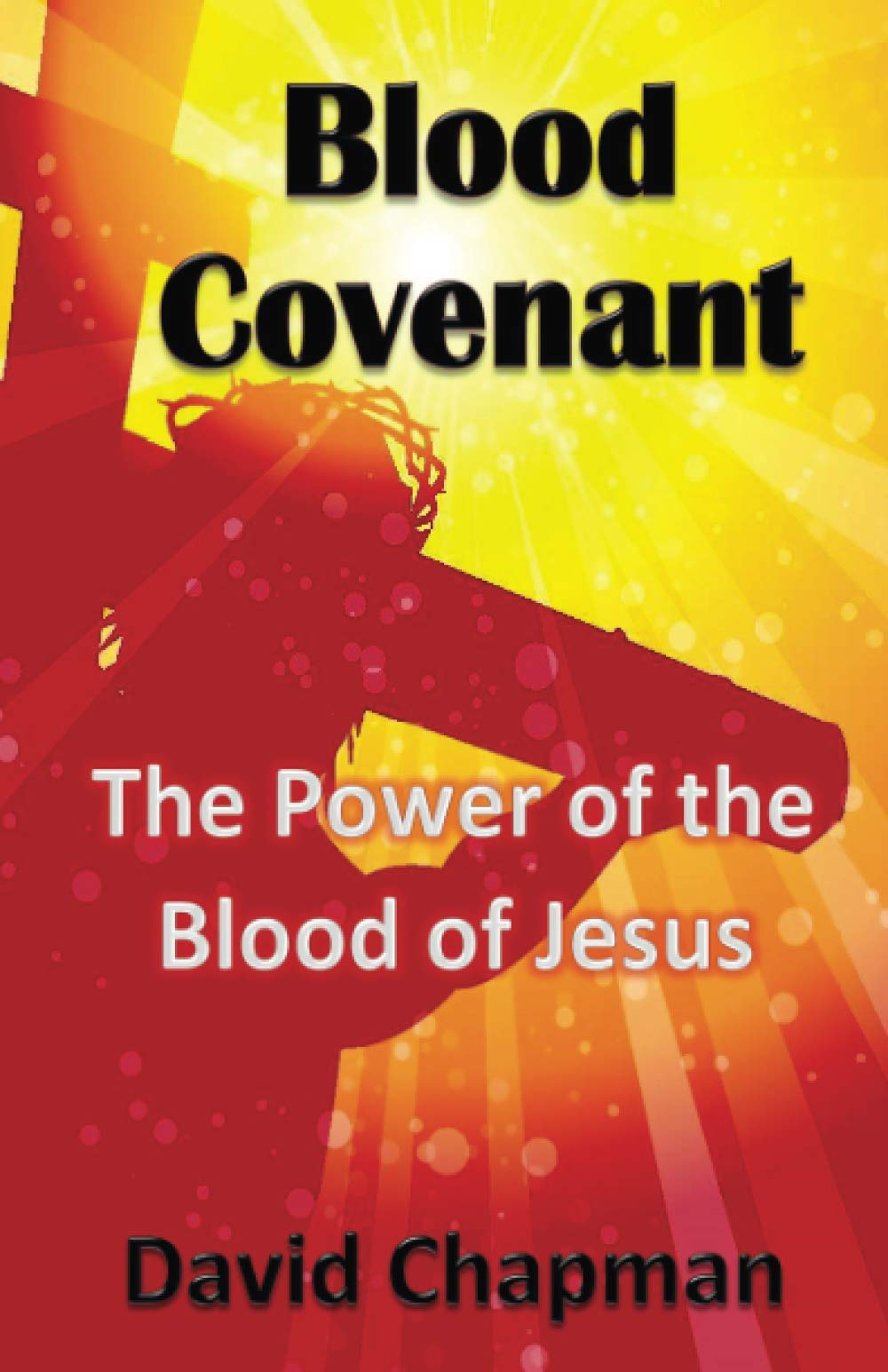 Blood Covenant: The Power of the Blood of Jesus