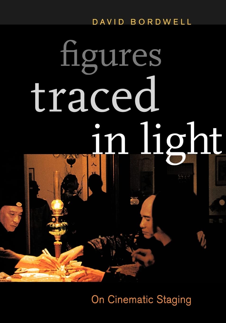 Figures Traced in Light : On Cinematic Staging
