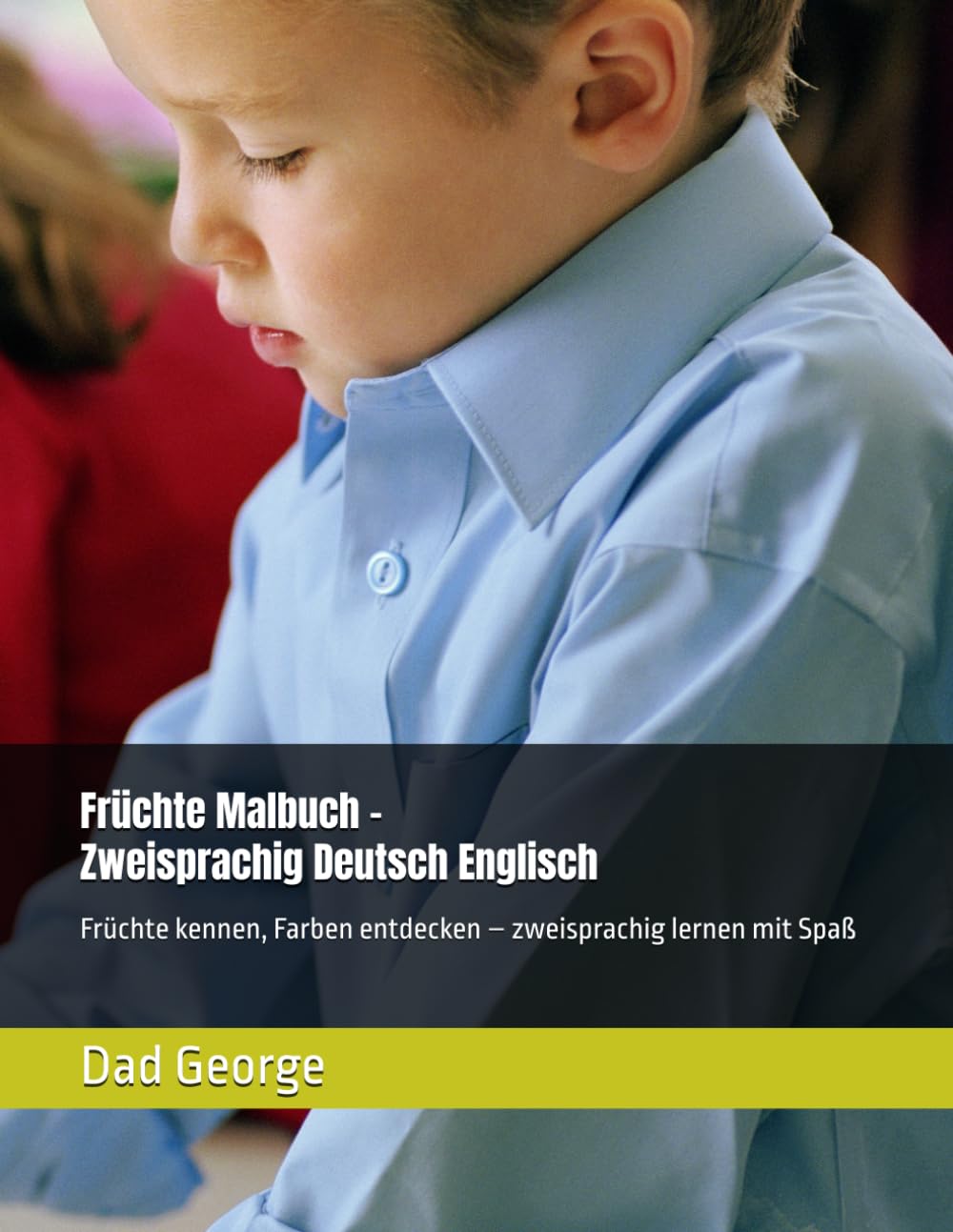 Früchte Malbuch – Zweisprachig Deutsch Englisch: Früchte kennen, Farben entdecken – zweisprachig lernen mit Spaß
