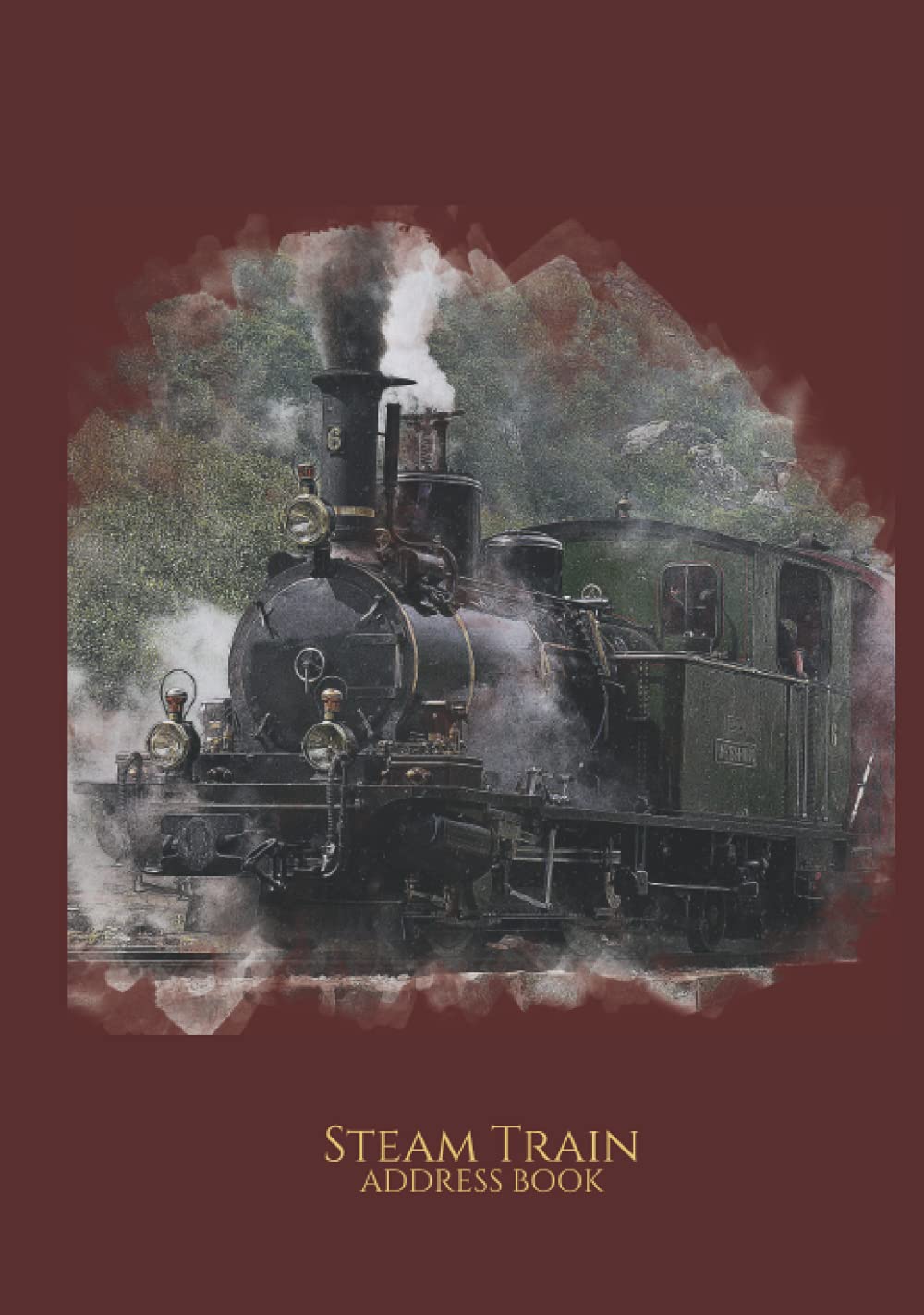Steam Train Address Book: Gift Quality | Alphabetical Addresses | Anniversaries & Birthday Reminder | Meanings | Notes & Personal Information | ... Design | Ideal for Railroad Train Enthusiast