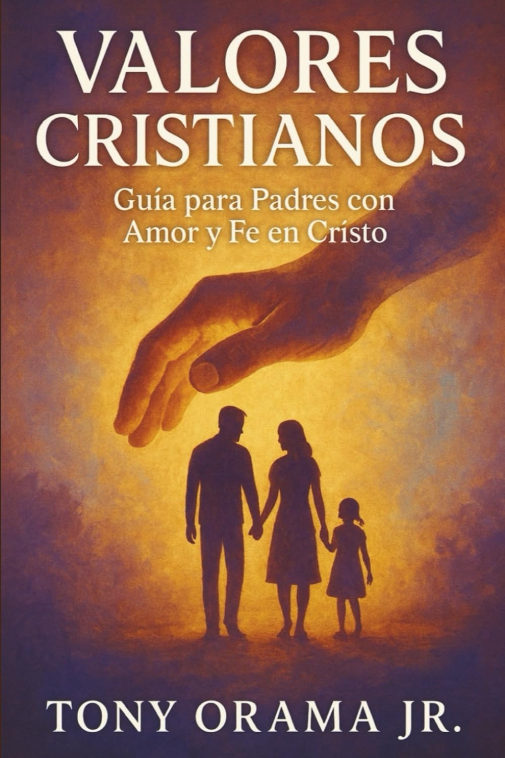 VALORES CRISTIANOS PARA NIÑOS: Guia para Padres con Amor y Fe en Cristo