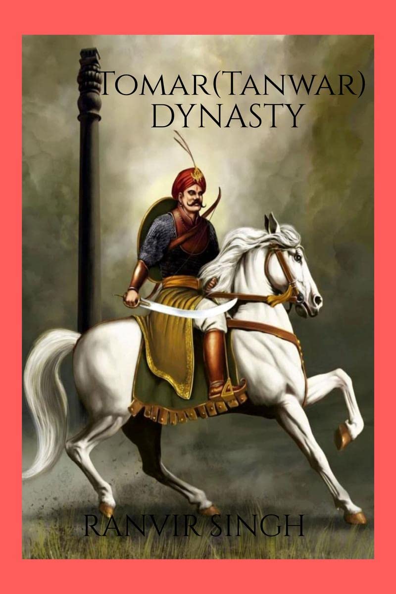 Tomar (Tanwar) Dynasty: Tomar (Tanwar) Dynasty: Tomar (Tanwar)