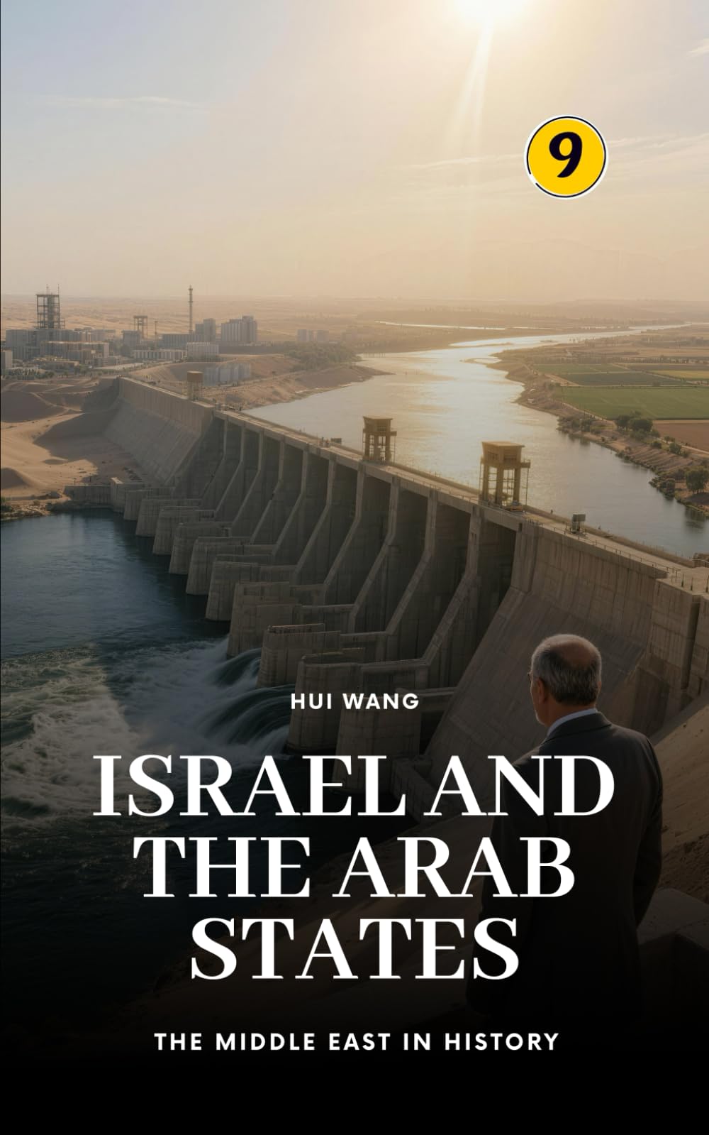 Israel and the Arab States: The Middle East in History: 9