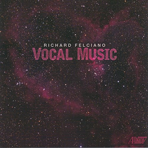 Richard Felciano/Deena Grossman/Sharon Keith / Richard Felciano: Vocal Music