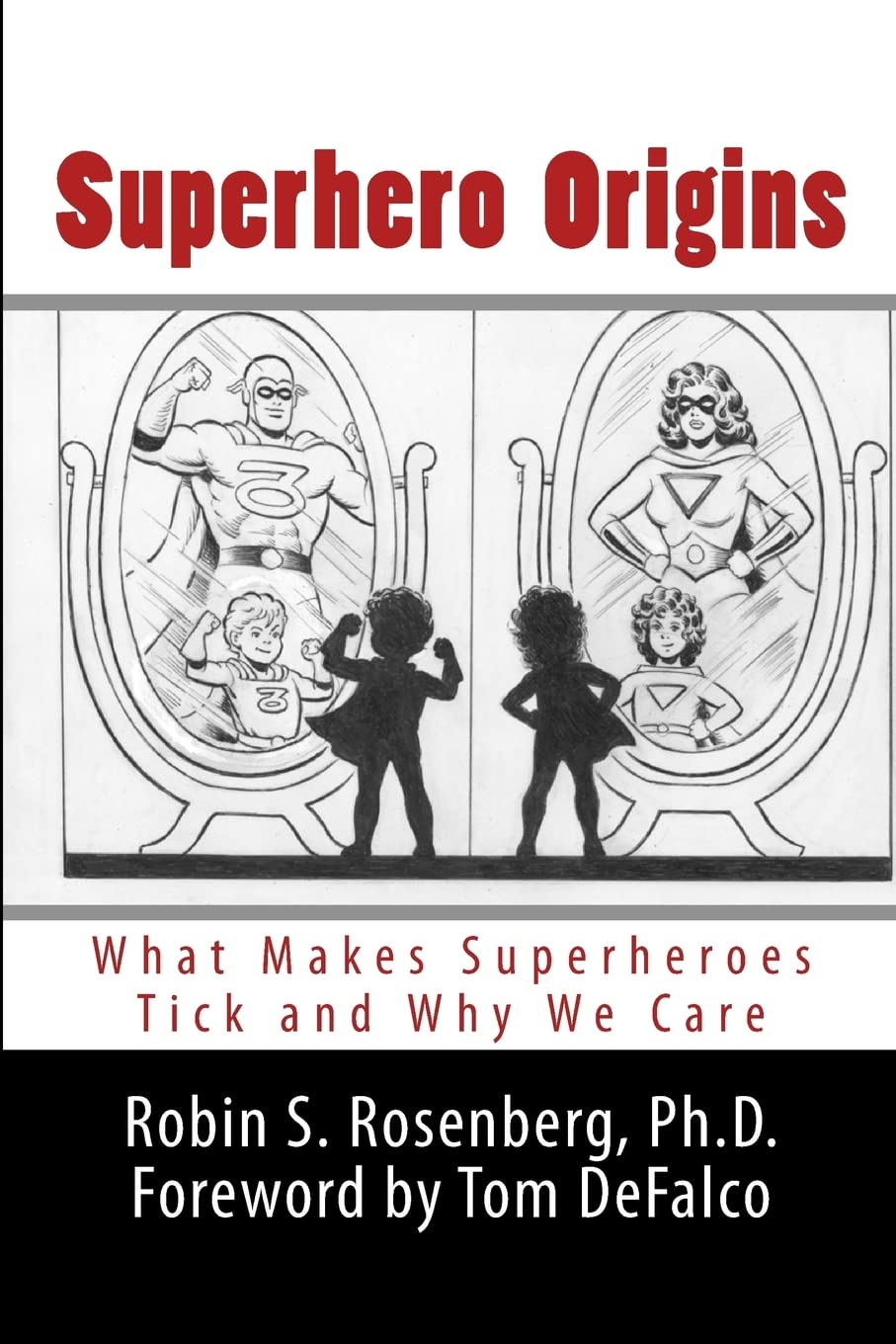 Superhero Origins: What Makes Superheroes Tick and Why We Care