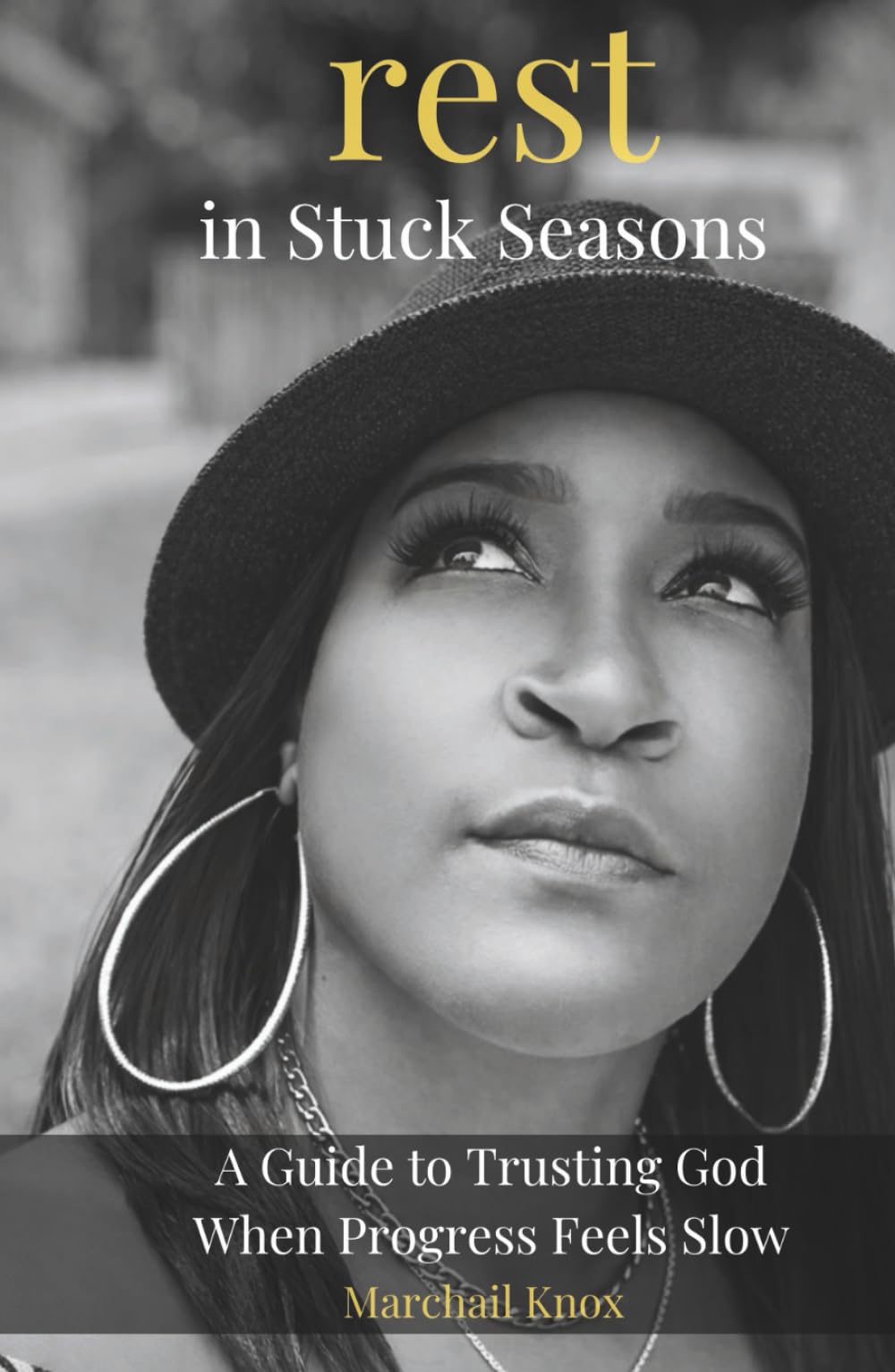 Rest in Stuck Seasons: A Guide to Trusting God When Progress Feels Slow