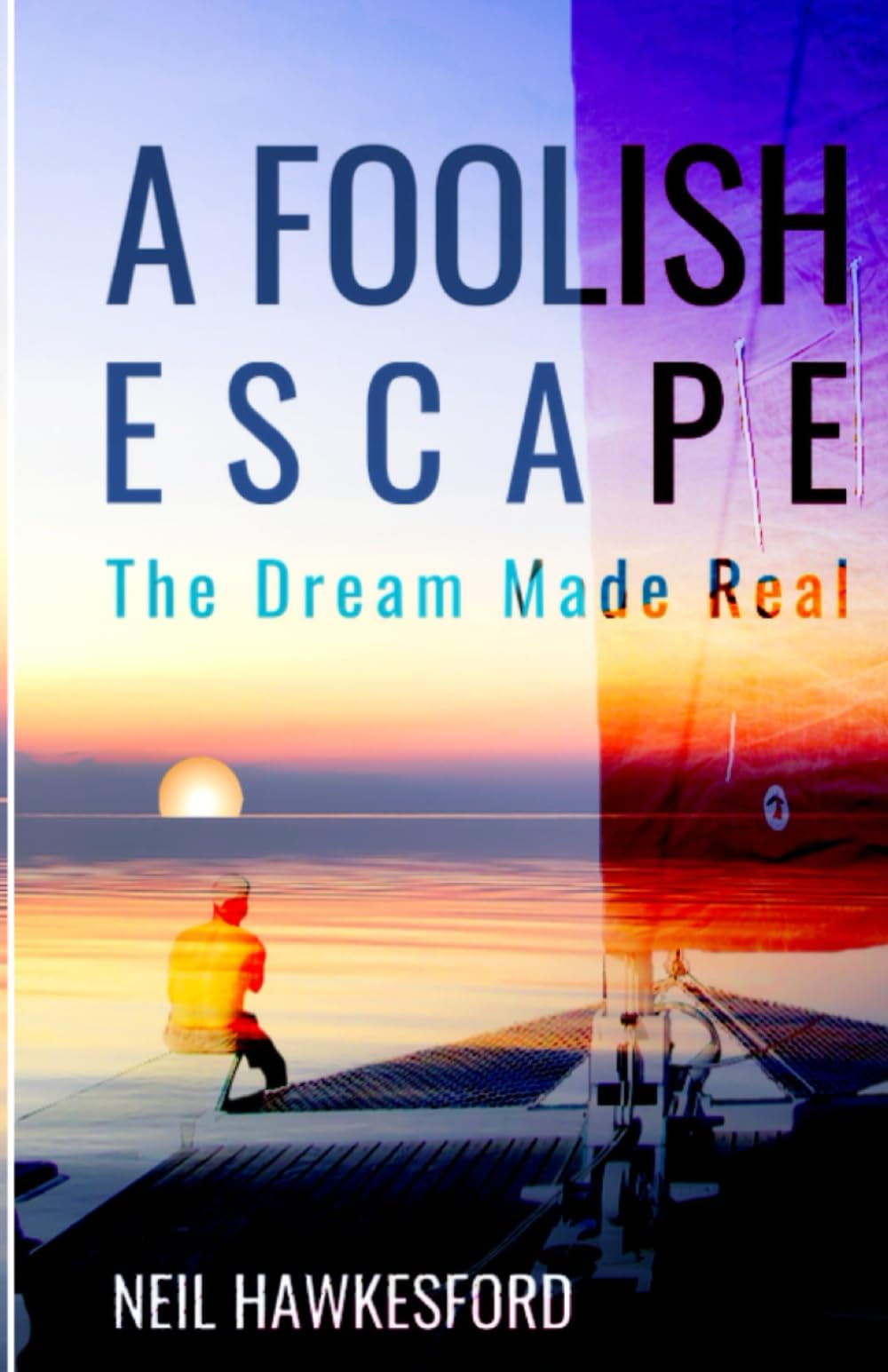 A Foolish Escape: The Dream Made Real: 3 (A Foolish Trilogy)