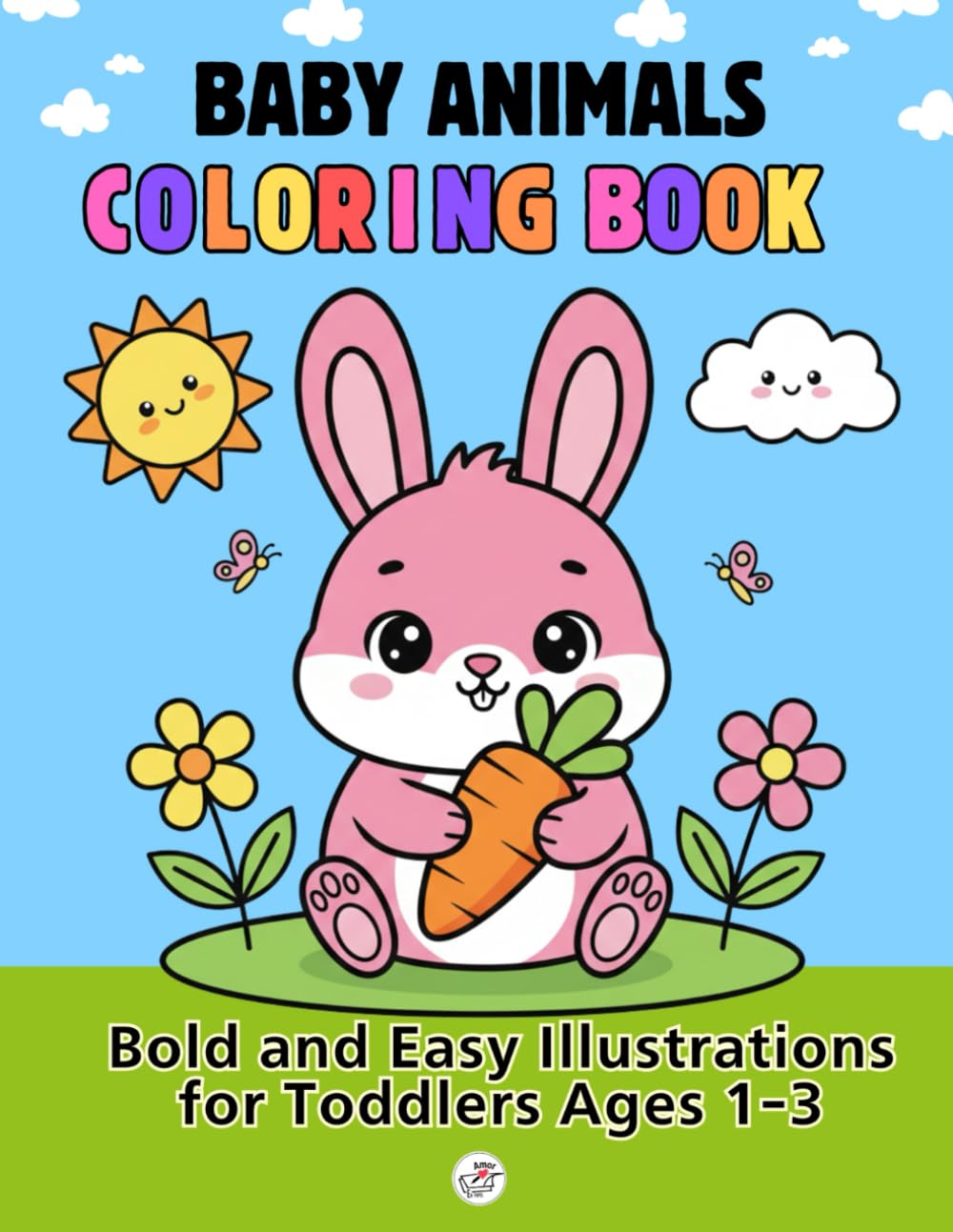 Baby Animals Coloring Book: Bold and Easy Illustrations for Toddlers Ages 1-3: 50 Adorable Spring, Farm, and Forest Designs for Kids.