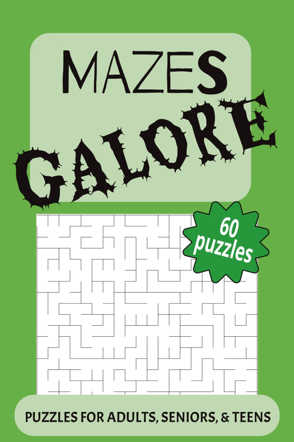 Mazes Galore Puzzle Book: Endless Path-Finding Fun to Sharpen Focus and Problem-Solving Skills | 6x9 inches, 120 pages | 60 puzzles…Great gift for vacations, holidays, airplane rides, or free time.