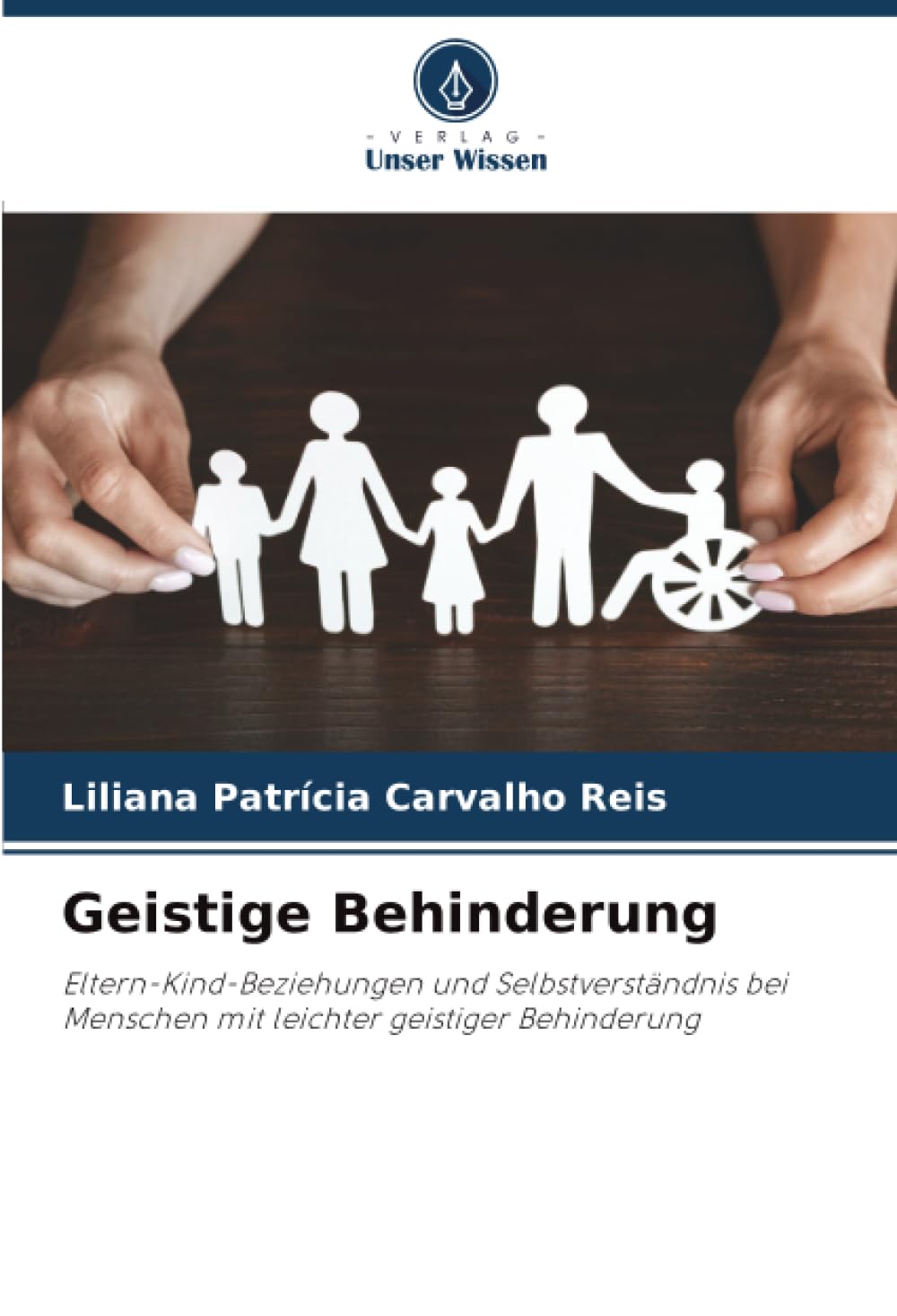 Geistige Behinderung: Eltern-Kind-Beziehungen und Selbstverständnis bei Menschen mit leichter geistiger Behinderung