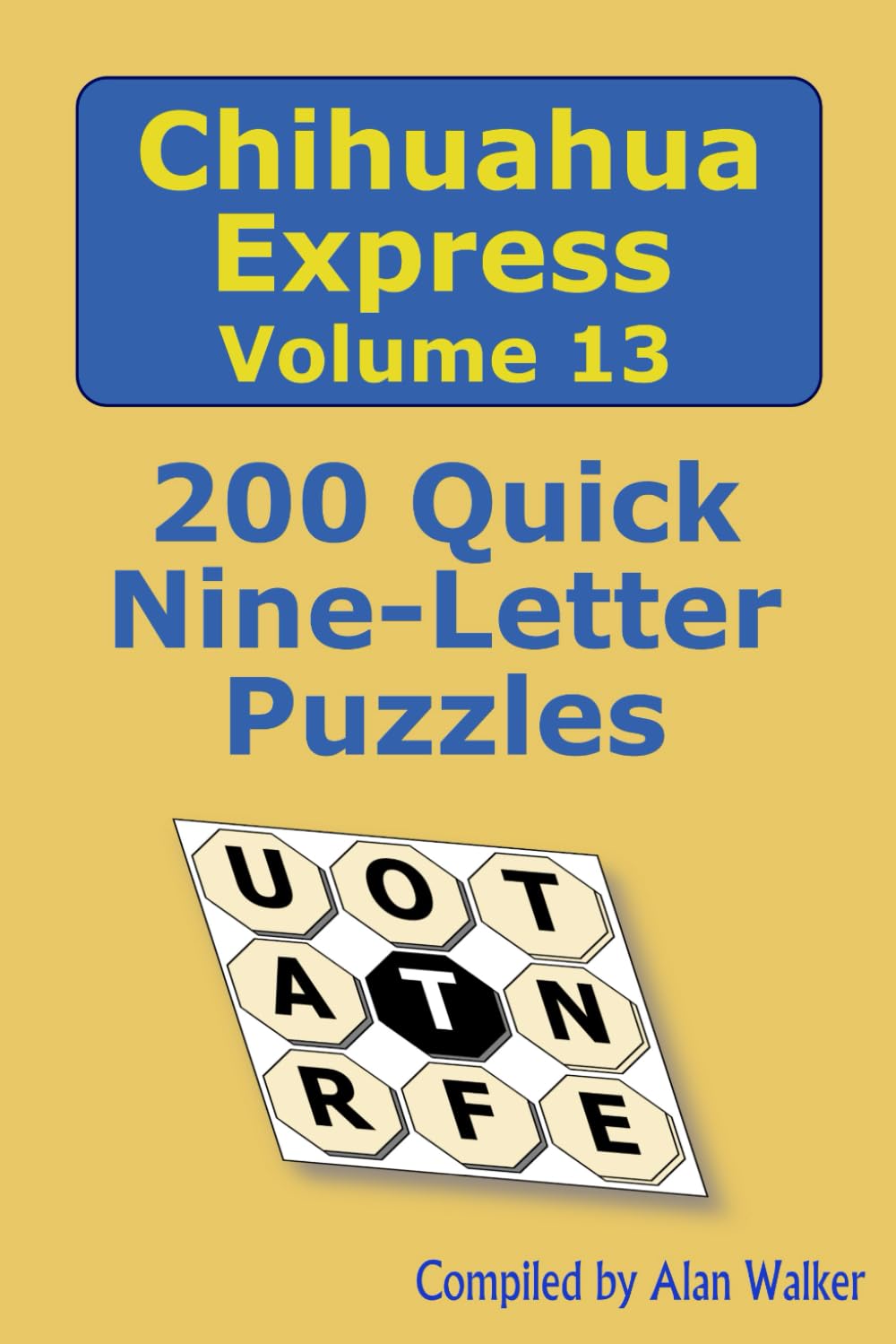 Chihuahua Express Volume 13: 200 Quick Nine-letter Puzzles
