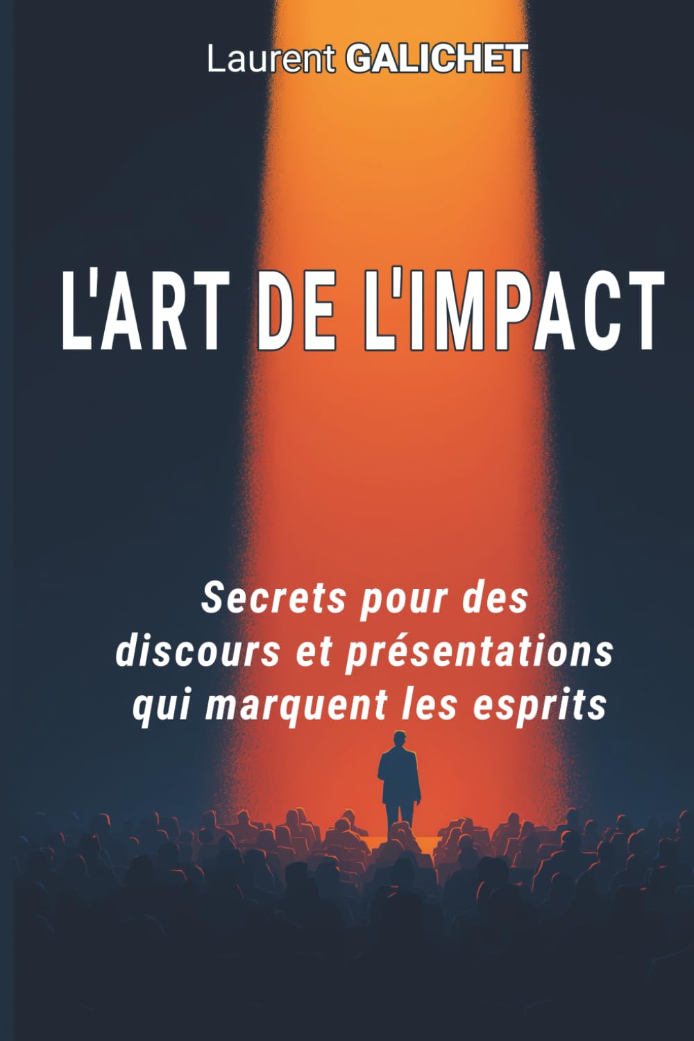 L'ART DE L'IMPACT: Secrets pour des discours et presentations qui marquent les esprits