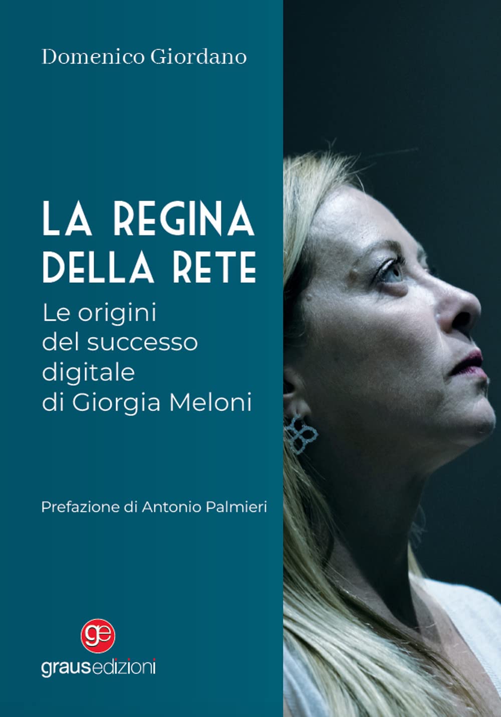La Regina Della Rete. Le Origini Del Successo Digitale Di Giorgia Meloni - 4