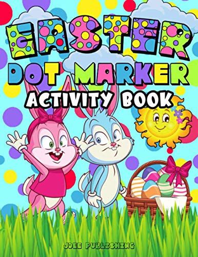 Easter Dot Marker Activity Book: Springtime Coloring Workbook For Kids Of All Ages, (Cute Bunny Themed Notebook)