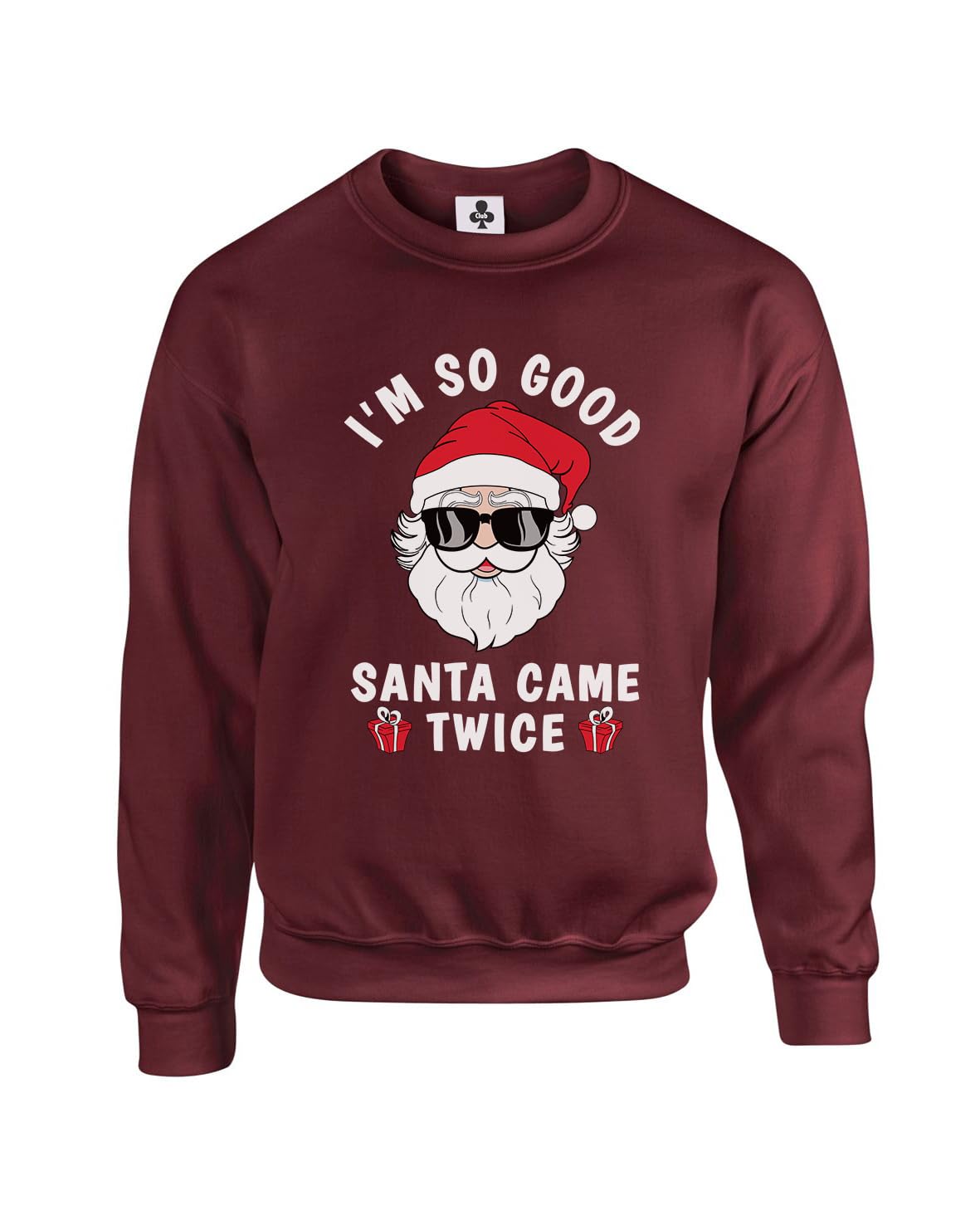 New Spirit Original Im So Good Santa Came Twice Christmas Xmas Unisex Funny Adults Sweatshirt Jumper Maroon