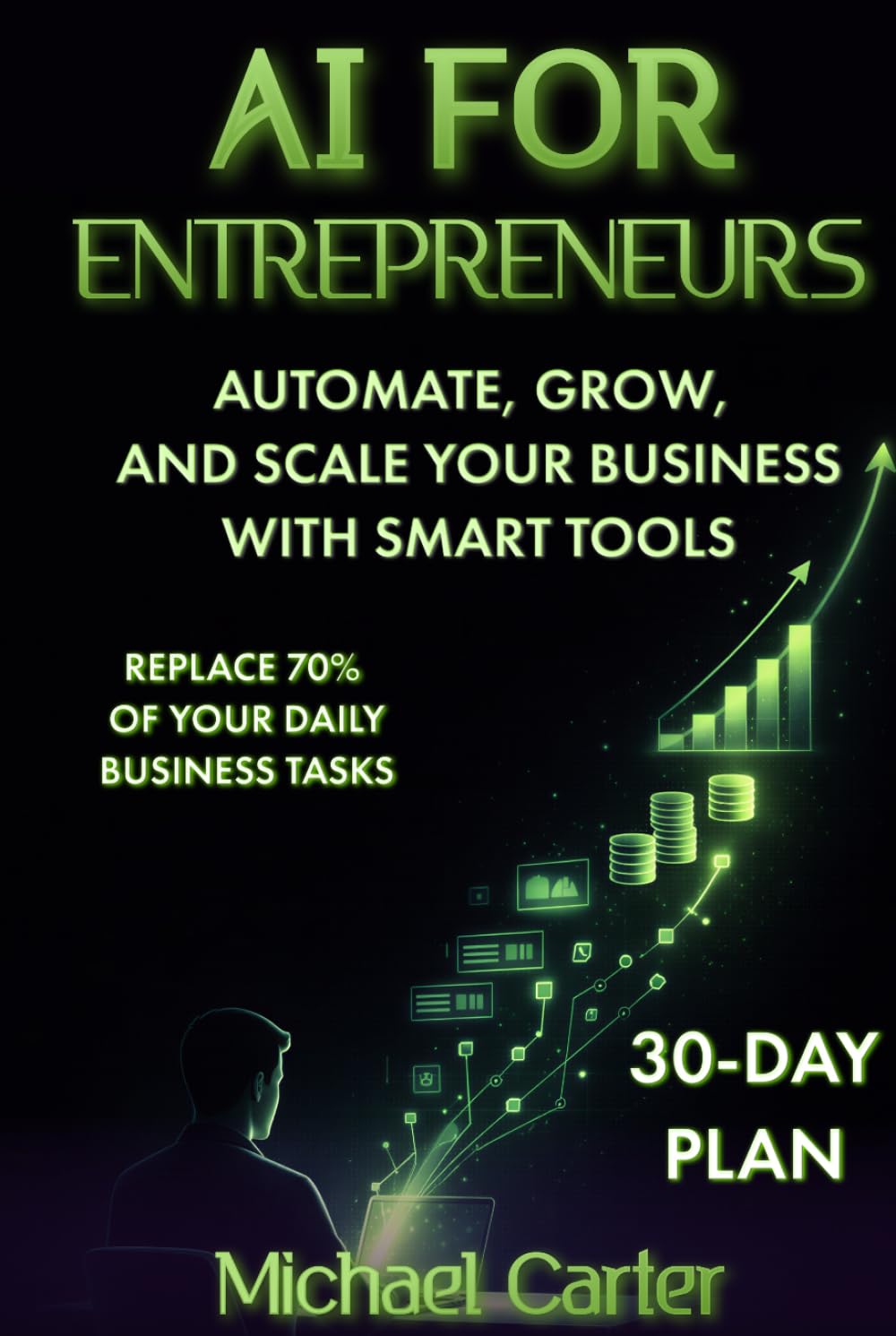 AI for Entrepreneurs: Automate, Grow, and Scale Your Business with Smart Tool