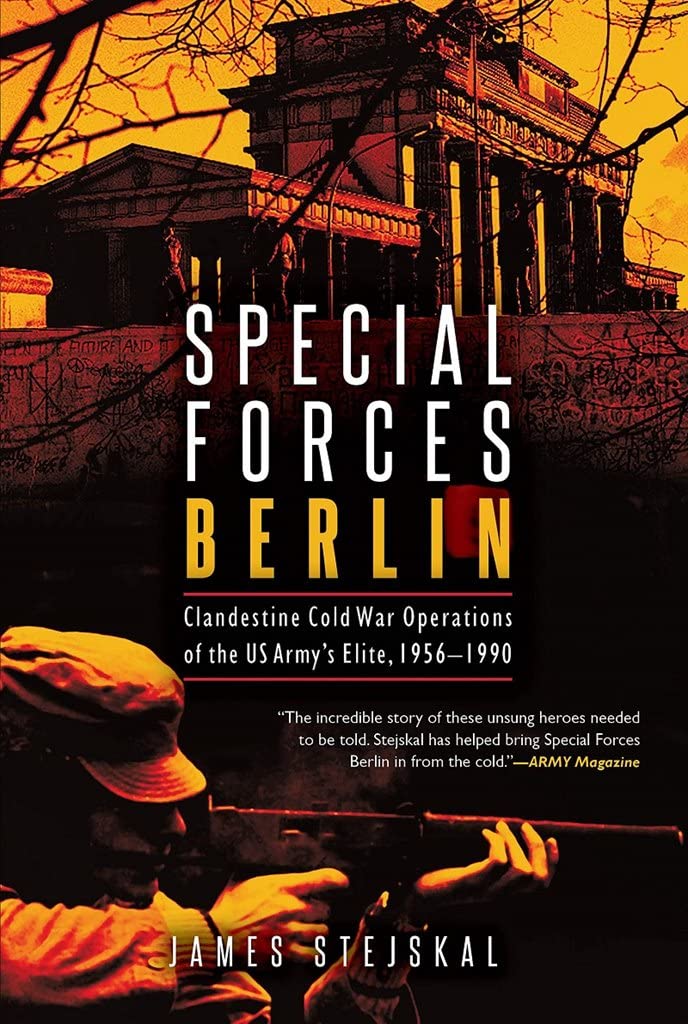 Special Forces Berlin : Clandestine Cold War Operations of the US Army's ...