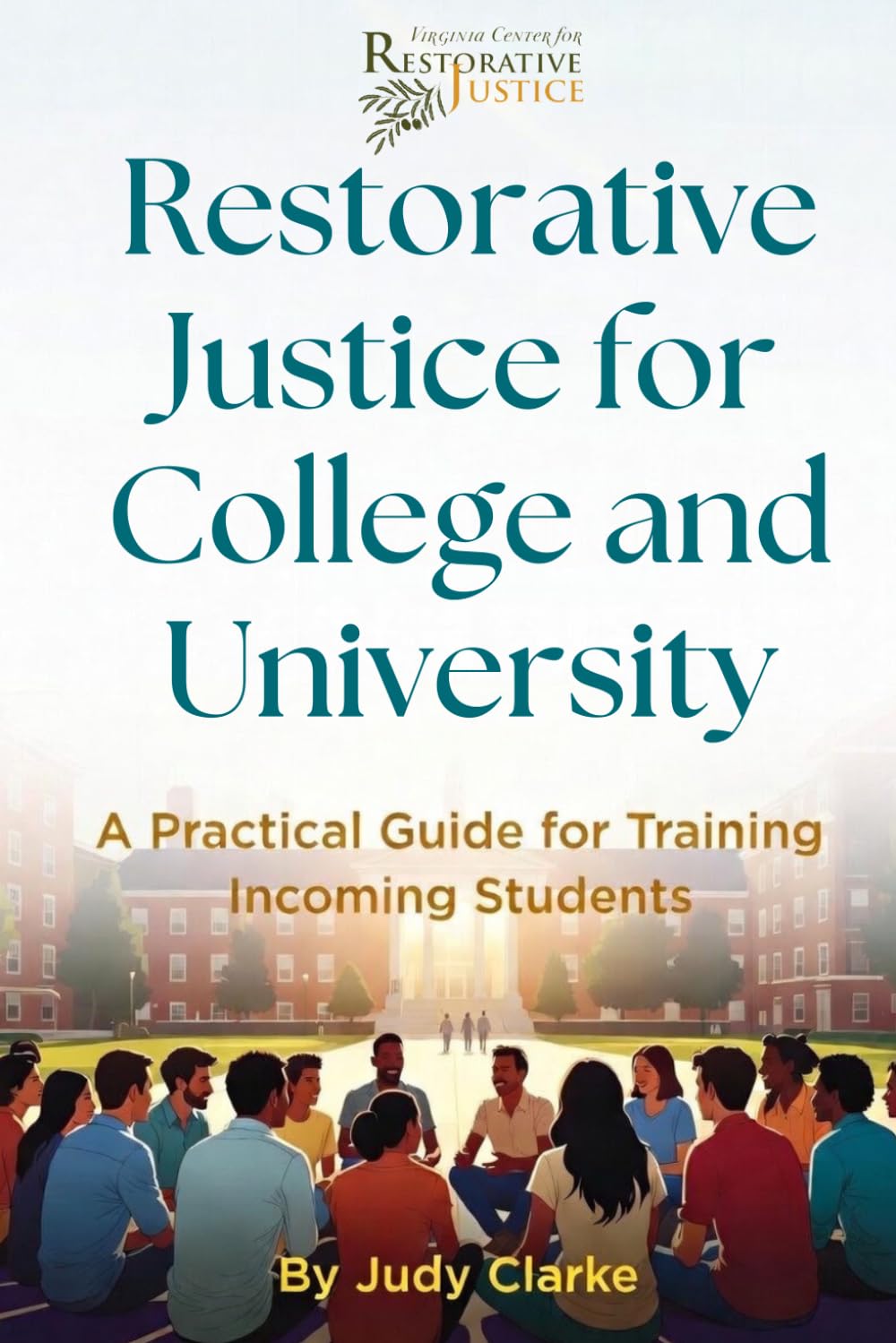 Restorative Justice for College and University: A Practical Guide for Training Incoming Students