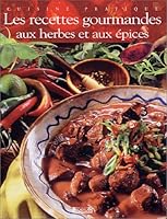 Les recettes gourmandes aux herbes et aux épices 2723437957 Book Cover