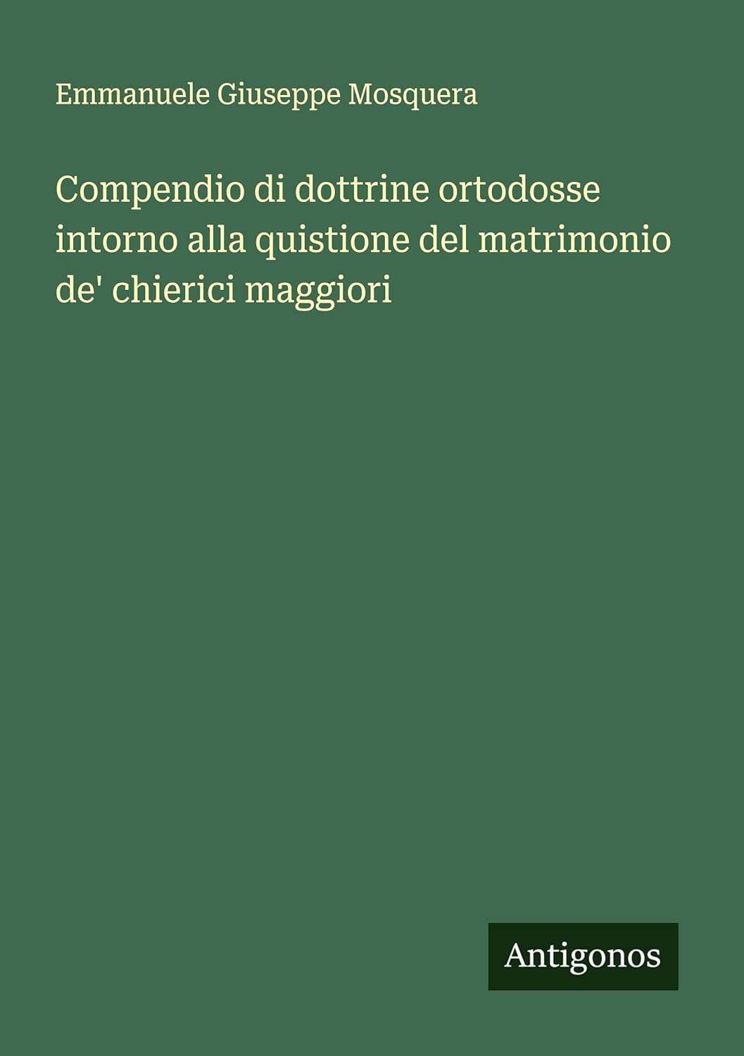 Compendio di dottrine ortodosse intorno alla quistione del matrimonio de' chierici maggiori