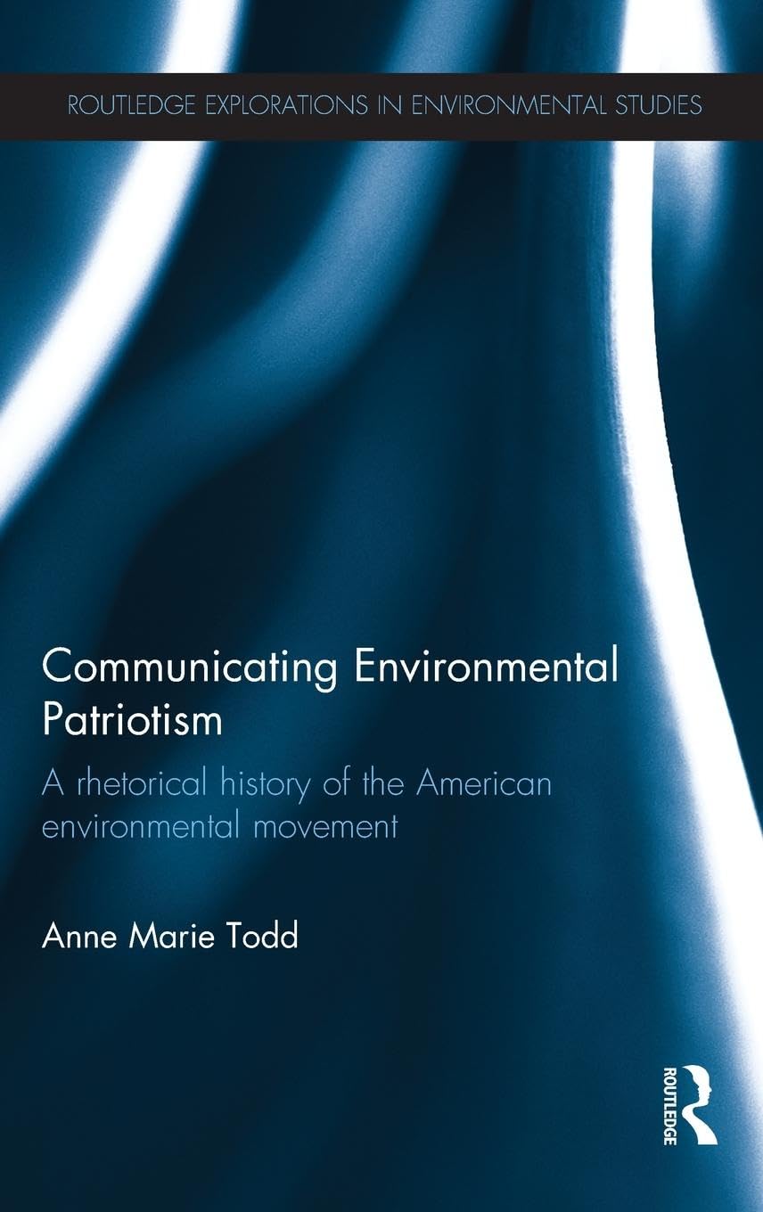 Communicating Environmental Patriotism: A Rhetorical History of the ...