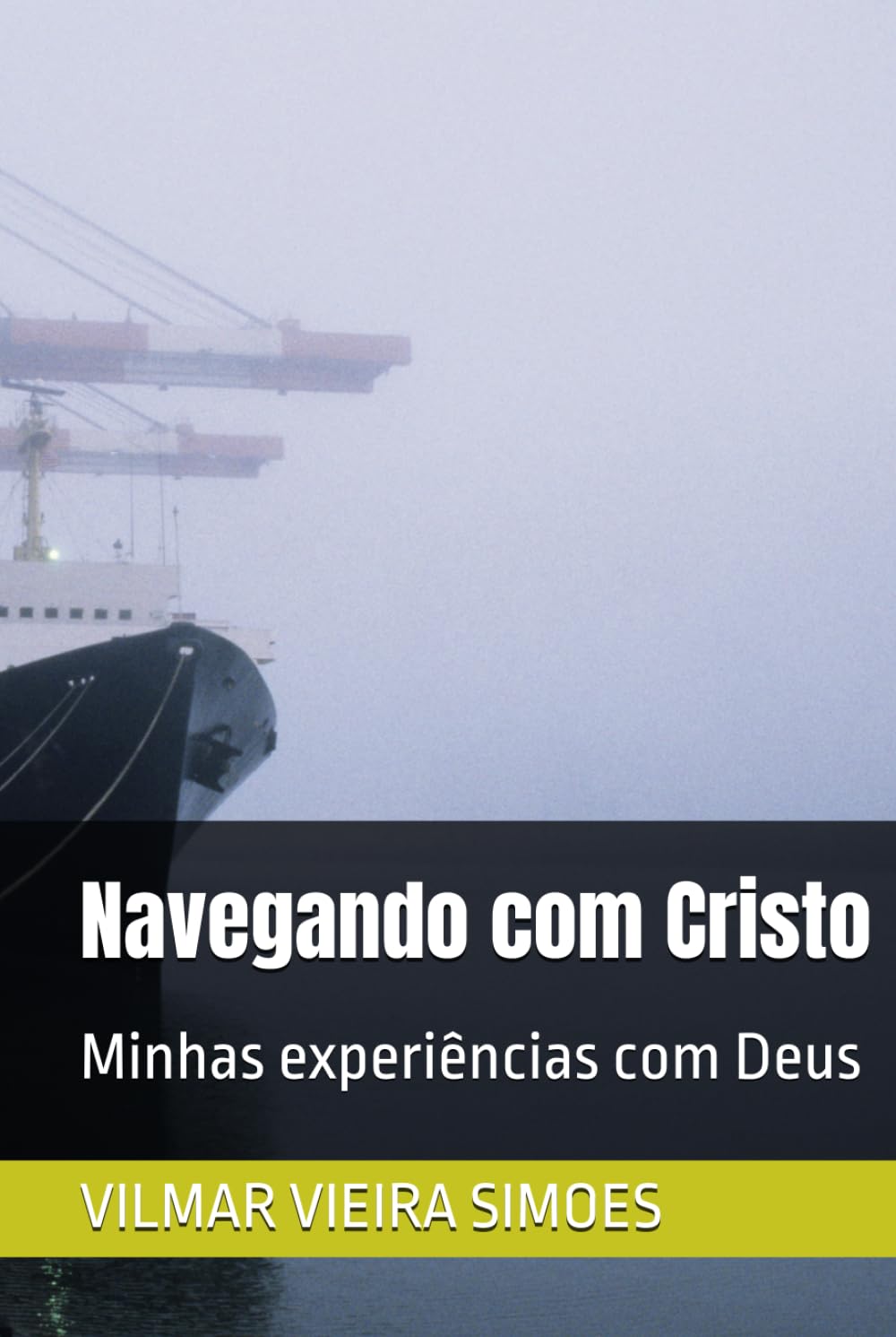 Navegando com Cristo: Minhas experiências com Deus (Seminarista franciscano que virou pastor)