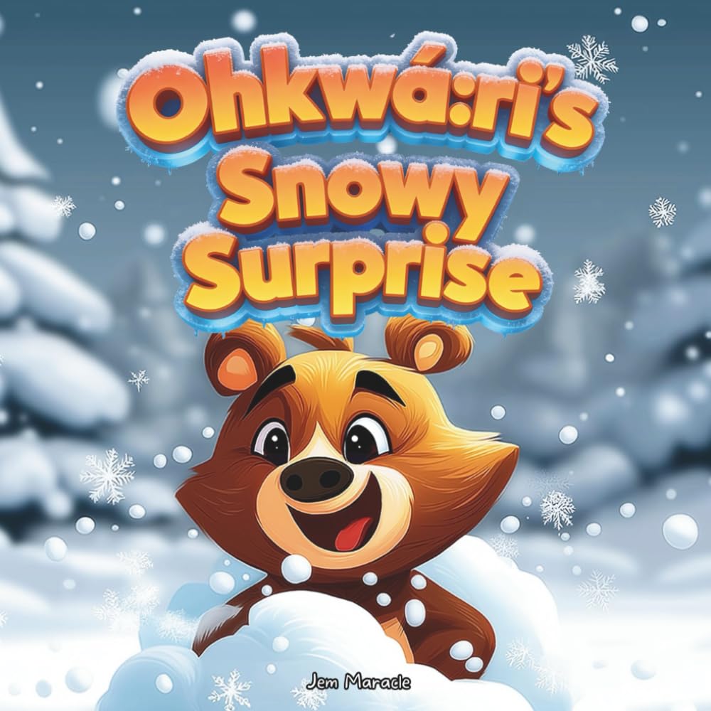 Ohkwá:ri's Snowy Surprise: A Cozy Winter Adventure with Gratitude and Sparkly Discoveries (Little Ohkwá:ri Adventures)