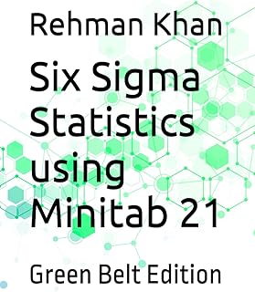 Six Sigma Statistics using Minitab 21: Green Belt Edition