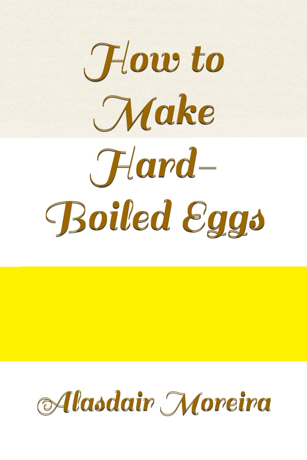 How to Make Hard-Boiled Eggs (How to be better in everything)