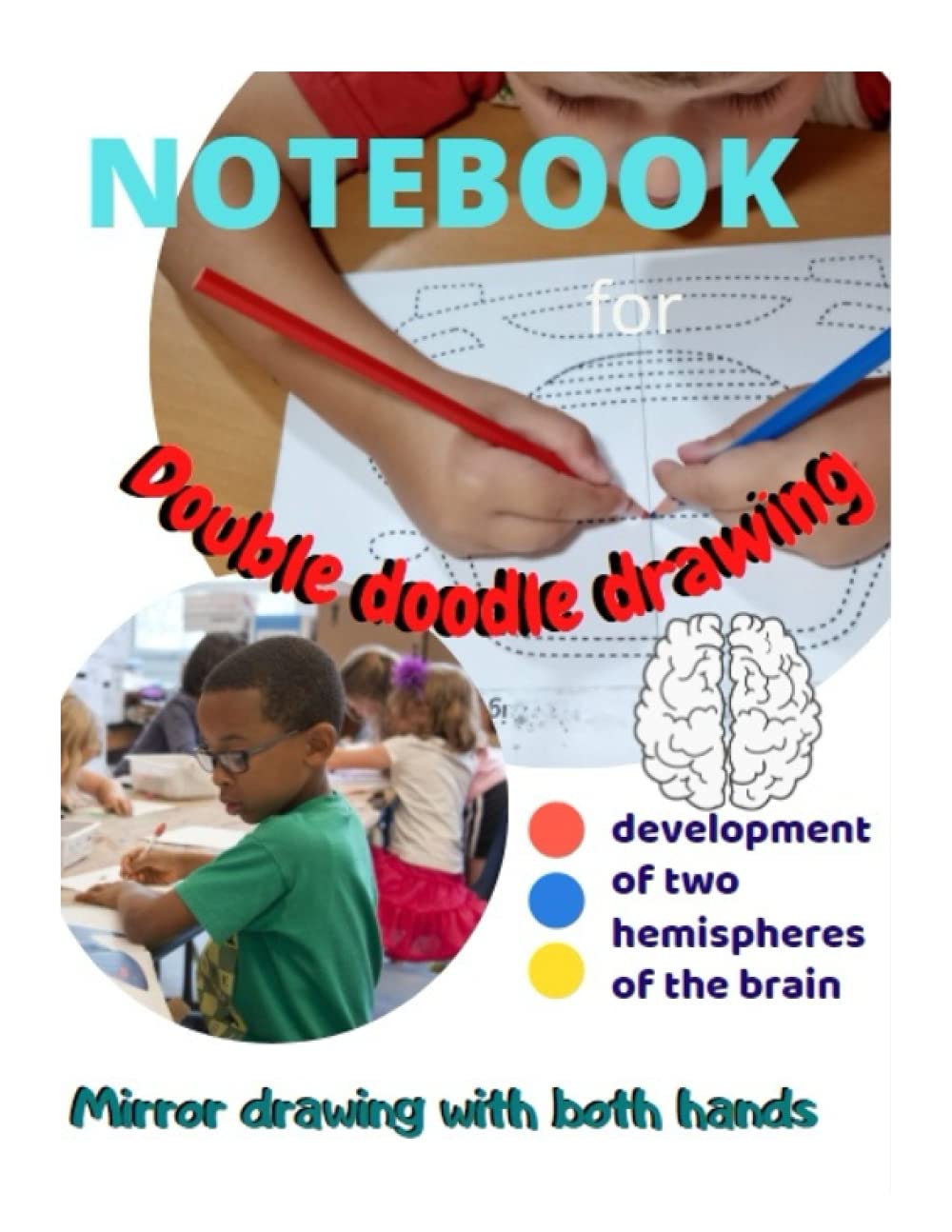 Notebook for training Double Doodle Drawing - Mirror writing with both hands & one hand: Workbook for children for the development of two hemispheres of the brain - learning numbers and alphabet