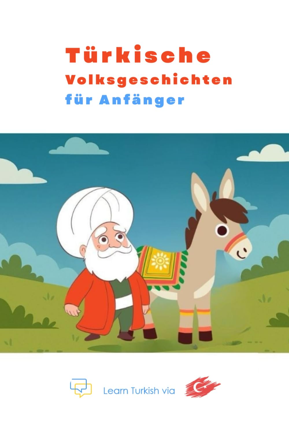 Türkische Volksgeschichten für Anfänger: Türkisch ganz einfach und mit Spaß lernen