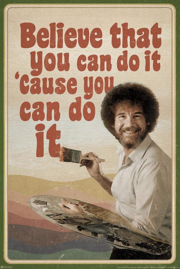 Bob Ross Poster Believe That You Can Do It Cause You Can Do It Motivational Inspirational Posters Cool Wall Art Print Poster 24x36
