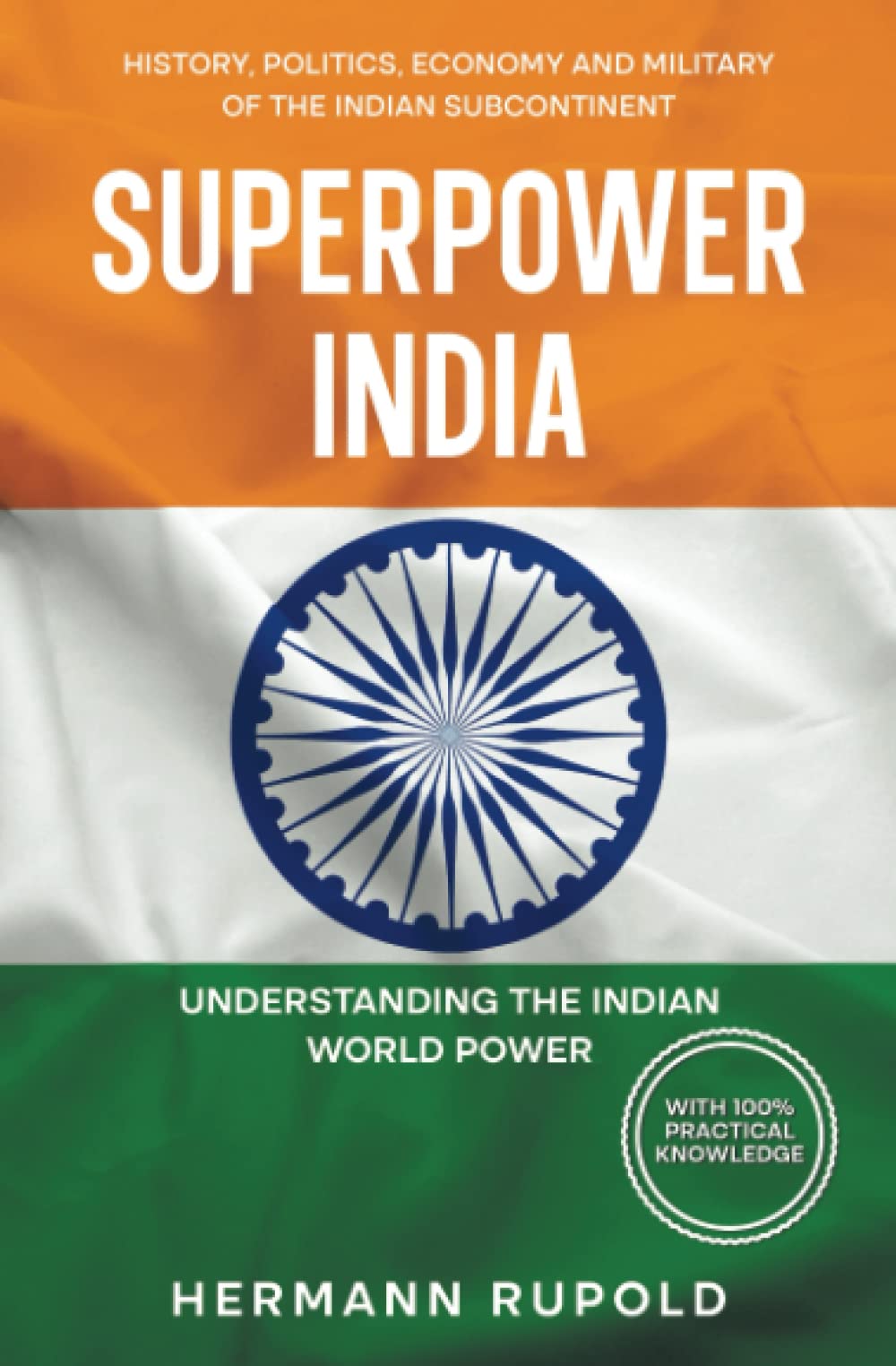 Superpower India - Understanding the Indian World Power: History, Politics, Economy and Military of the Indian Subcontinent (Global Superpowers)