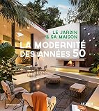 Le jardin et sa maison - La modernité des années 50