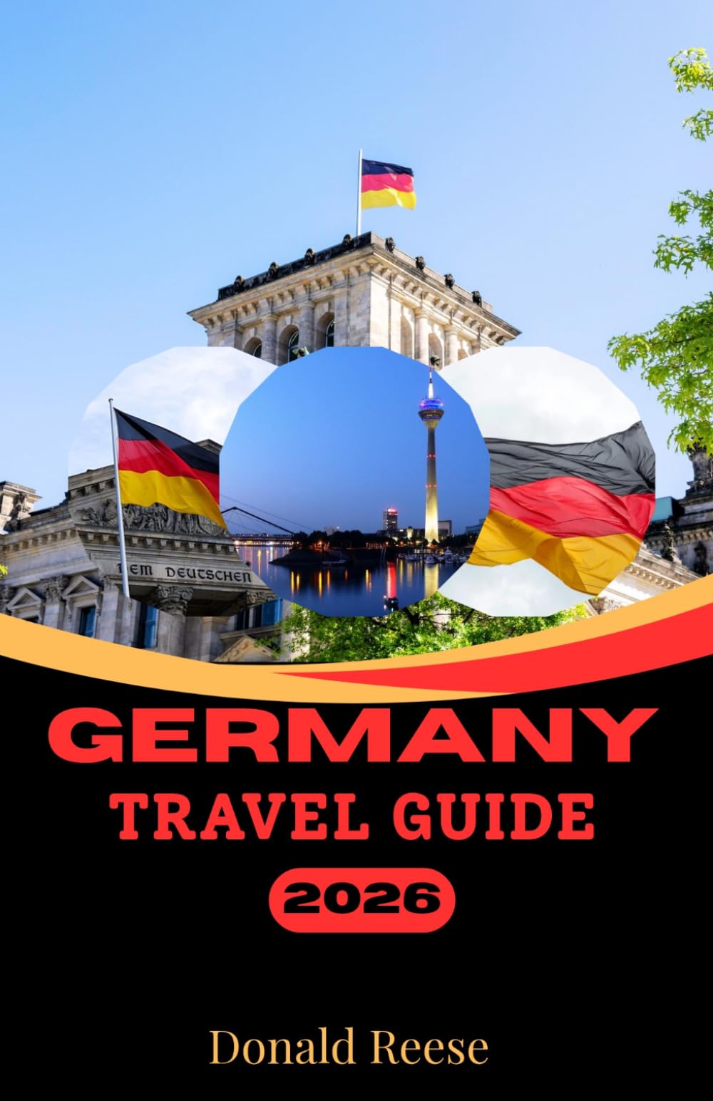 GERMANY TRAVEL GUIDE 2026: Explore Germany One City, Castle, and Hidden Corner at a Time