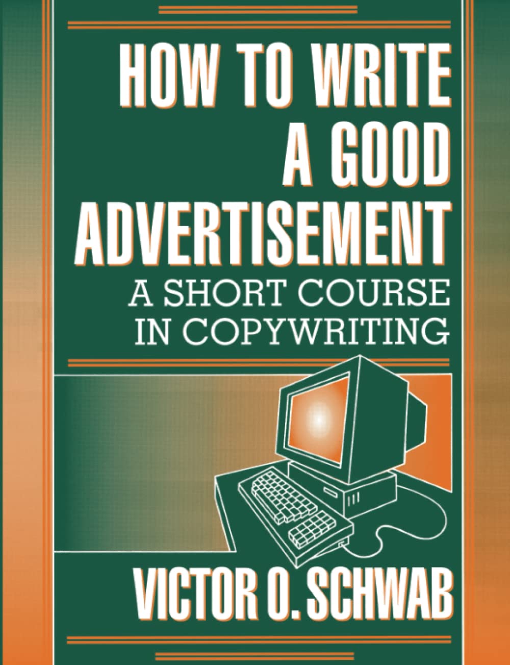 How to Write a Good Advertisement A Short Course in Copywriting