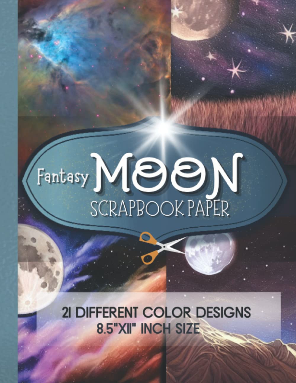 Fantasy Moon Scrapbook Paper: Decorative Craft Paper Pad, Designer Specialty Paper For Crafters With A Whimsical Cosmos Theme