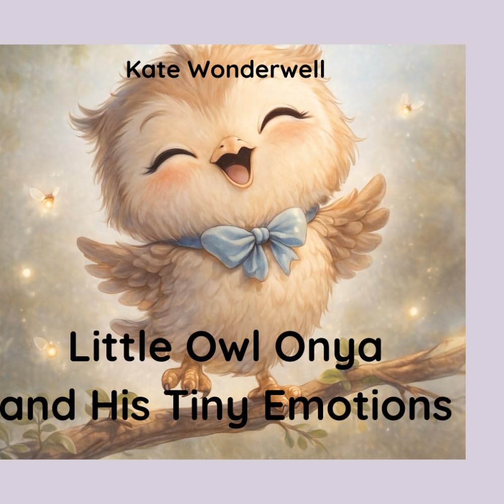 Little Owl Onya and His Tiny Emotions