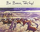 Be Brave, Tah-Hy!: The Journey of Chief Joseph's Daughter