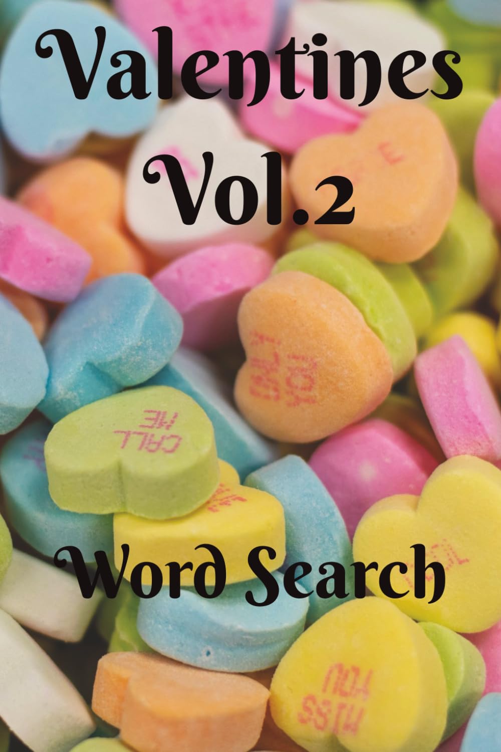 Valentines Word Search Vol.2: You are The Sweetest! A Great Gift for Your Sweetie Pie, Young or Old. 6x9 inch, 50+ Puzzles. Hours of Calming, ... Family. Chillax and Watch Your Brain Bloom!