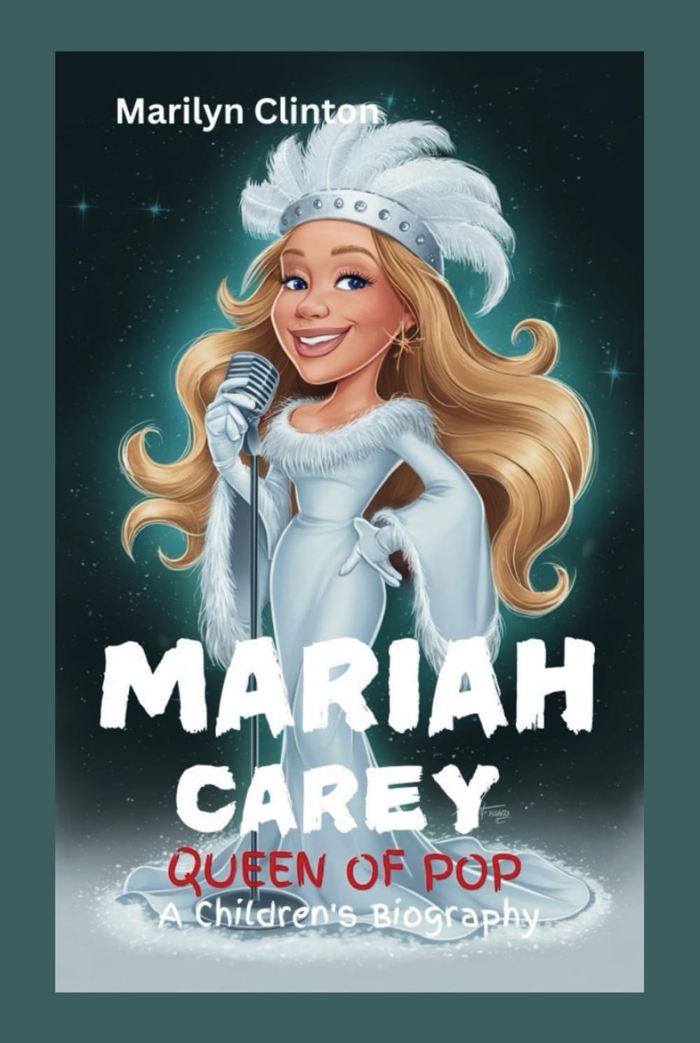 MARIAH CAREY: Queen of Pop - A Children's Biography