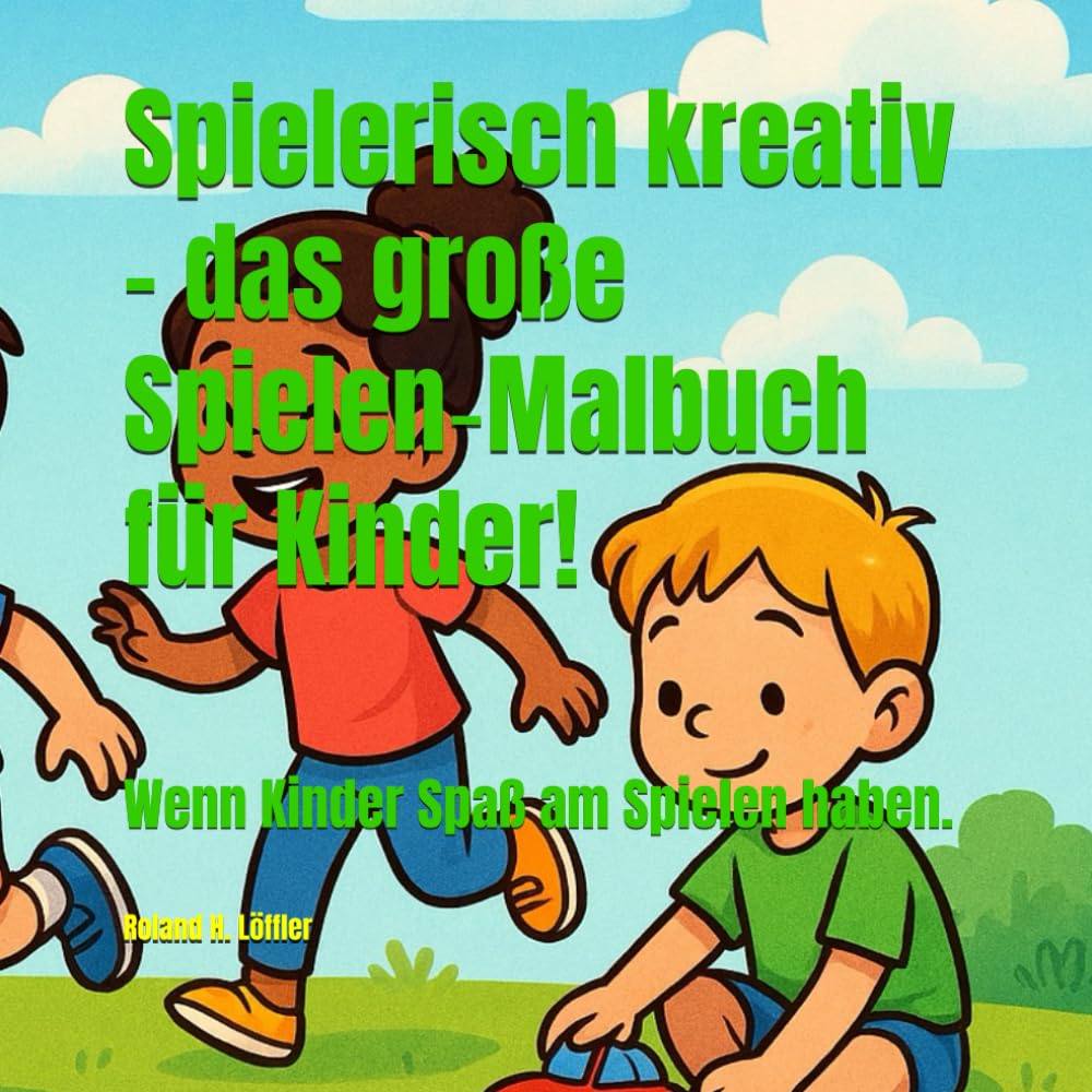 Spielerisch kreativ – das große Spiel‑Malbuch für Kinder!: Wenn Kinder Spaß am Spielen haben. (Malbücher der KrikelKrakel Reihe)