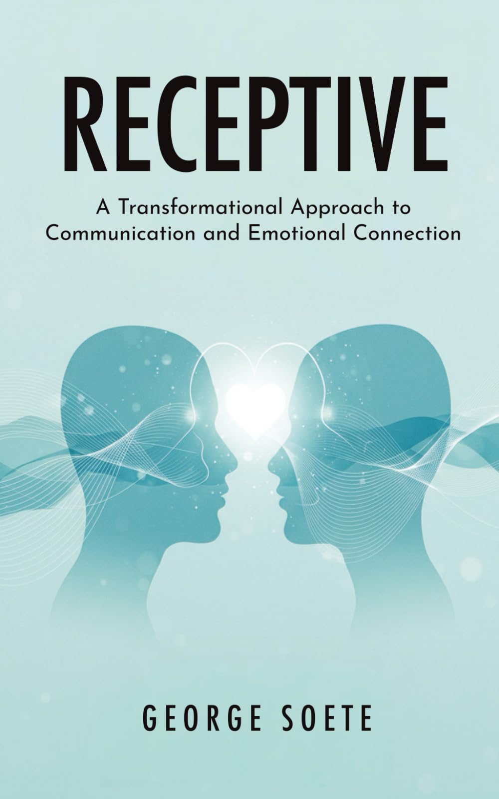 RECEPTIVE: A Transformational Approach to Communication and Emotional Connection