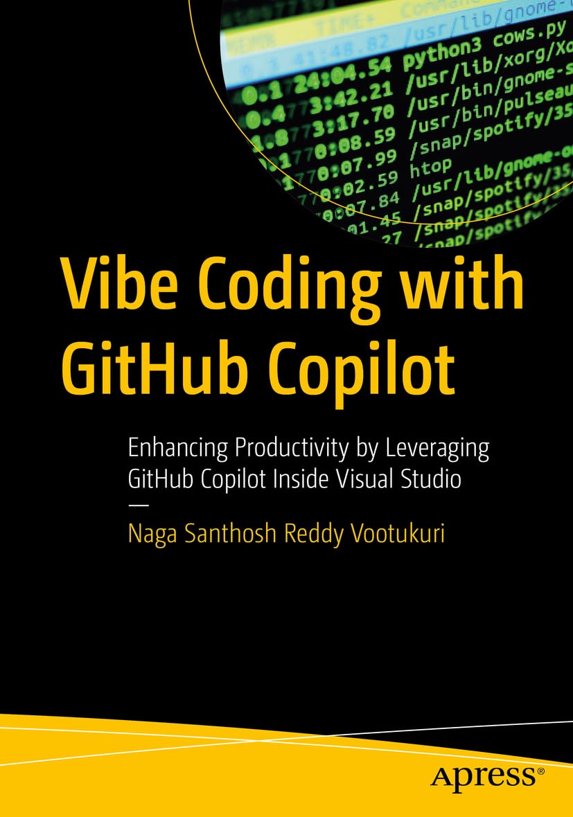 Vibe Coding with GitHub Copilot: Enhancing Productivity by Leveraging GitHub Copilot Inside Visual Studio (Apress Pocket Guides)