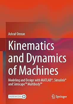 Kinematics and Dynamics of Machines: Modeling and Design