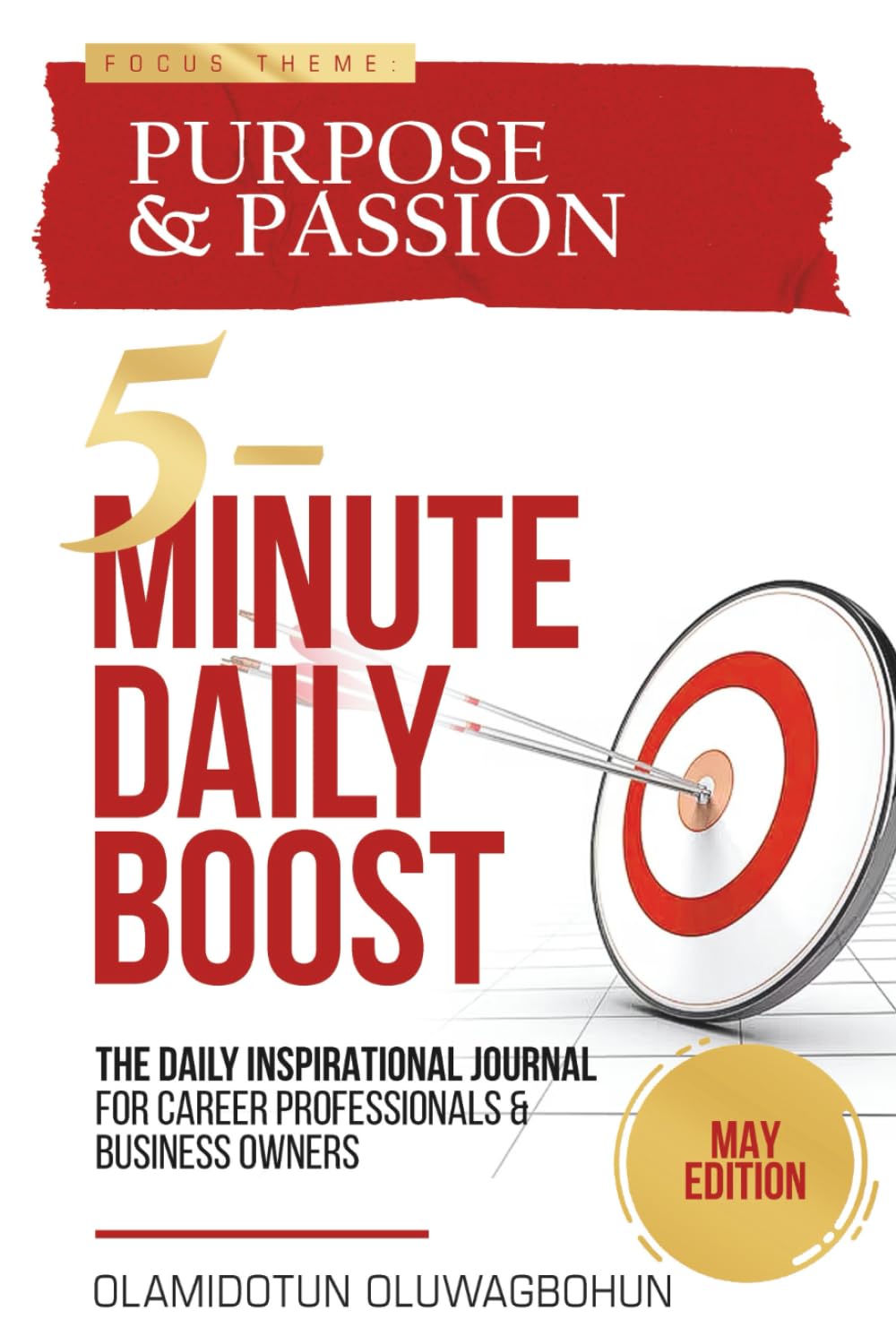 5-Minute Daily Boost - May Edition (Hardcover): The Daily Inspirational Journal for Career Professionals & Business Owners Focus Theme: Purpose & Passion