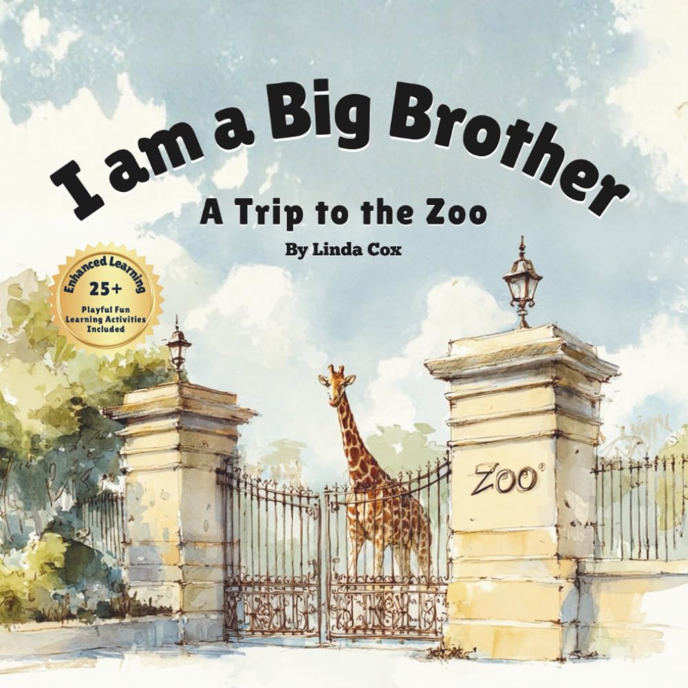 I’m a Big Brother: A Trip to the Zoo: A Heartwarming Big Brother Little Sister Storybook with 25+ Extended Learning Activities to Build Confidence, Kindness & Connection