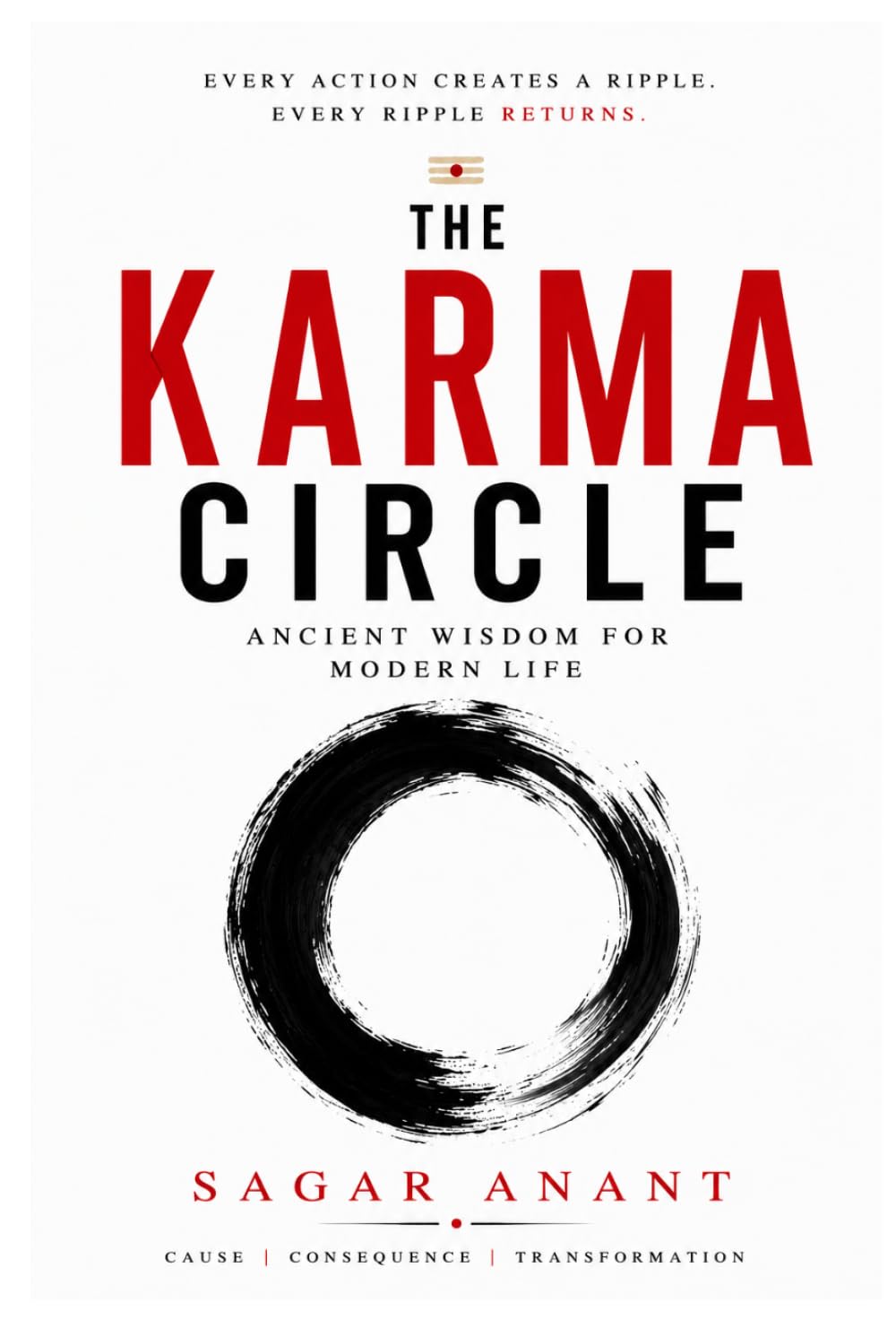 The Karma Circle: Ancient Wisdom for Modern Life, Spiritual Growth, Mindful Choices, and the Power of Karma